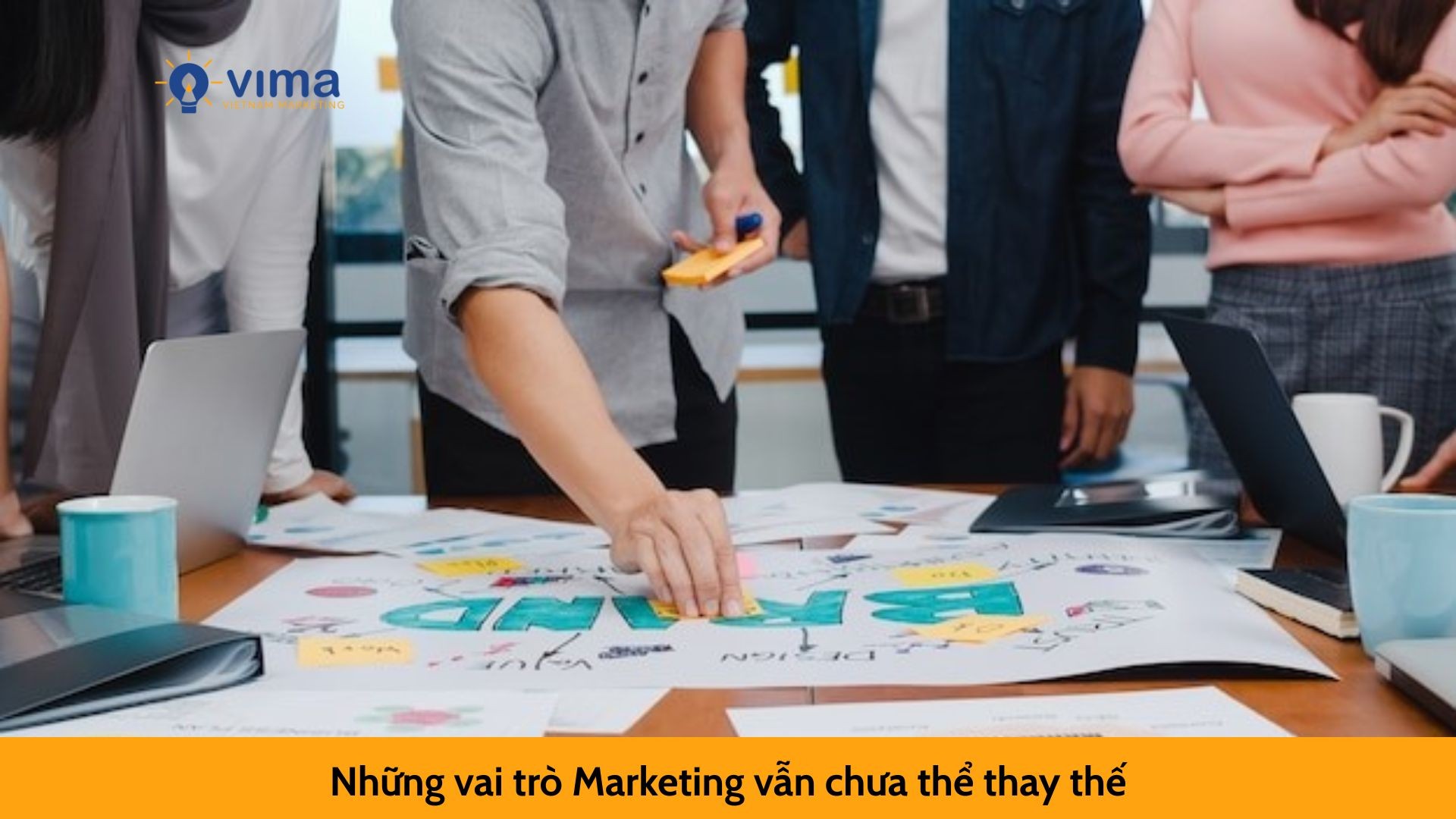 Những vai trò Marketing vẫn chưa thể thay thế